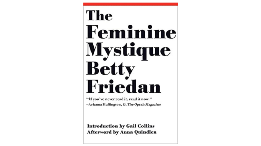 The Feminine Mystique_ by Betty Friedan 